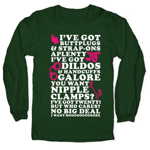 I've Got Buttplugs and Strap-ons Aplenty Longsleeve Tee